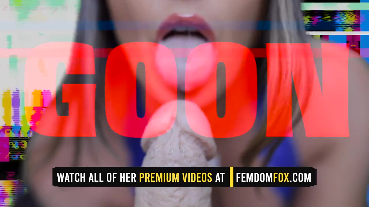 GOON 10 (all her vids on FemdomFox.com) - ePornhubs