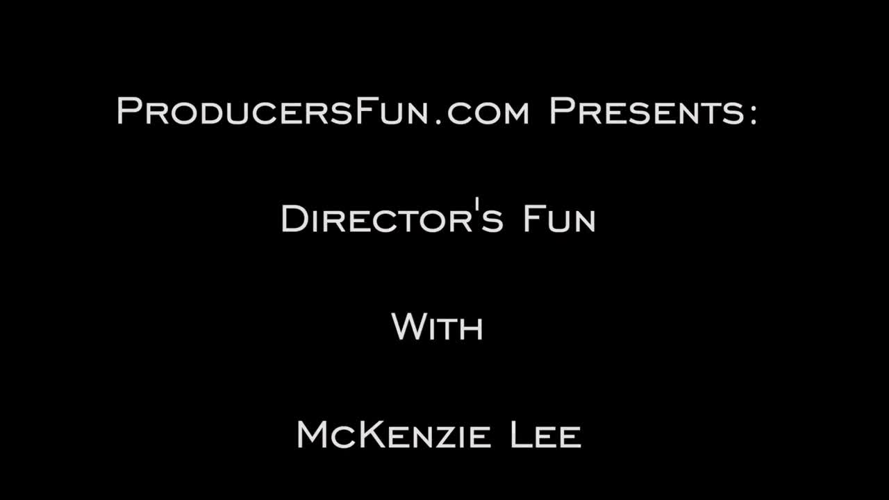 Mckenzie Lee - Director's Fun 2 - ePornhubs