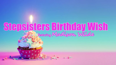 Madison Wilde - Stepsisters Birthday Wish - S31:E2