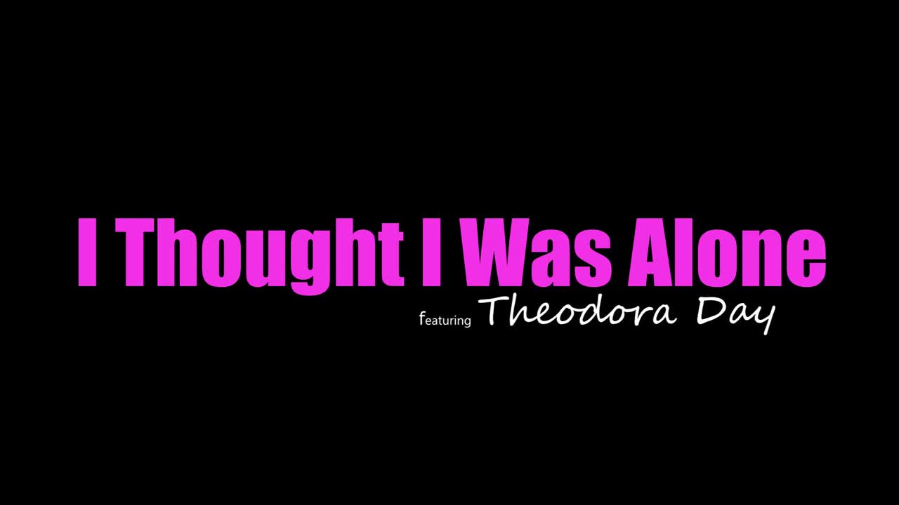 Theodora Day - I Thought I Was Alone - ePornhubs